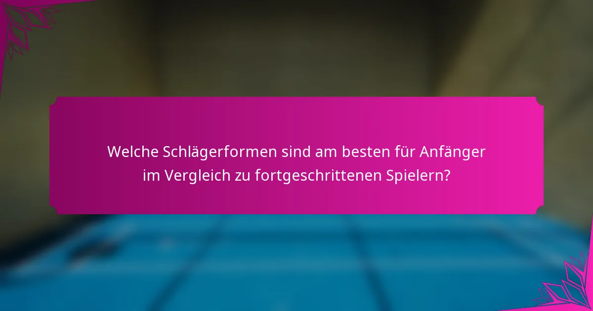 Welche Schlägerformen sind am besten für Anfänger im Vergleich zu fortgeschrittenen Spielern?