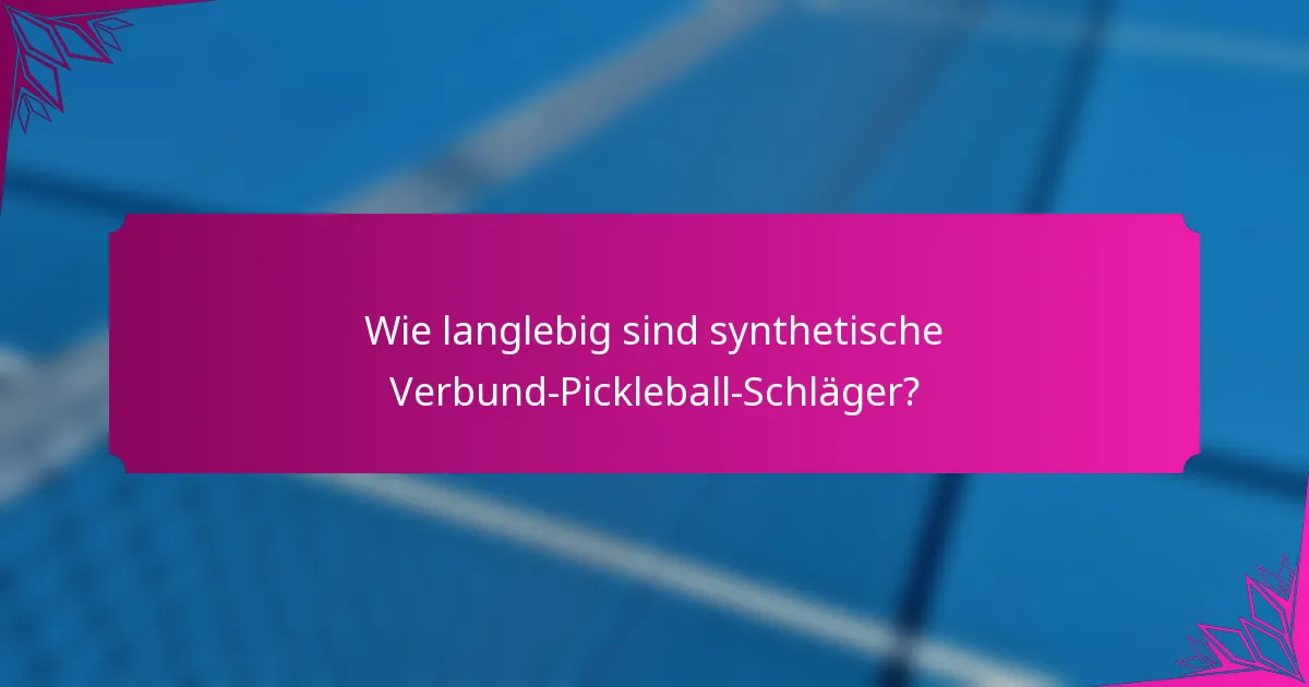 Wie langlebig sind synthetische Verbund-Pickleball-Schläger?